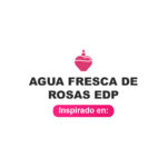 Inspirado en Agua Fresca de Rosas Adolfo Dominguez Edp