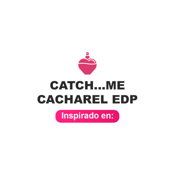 Inspirado en Catch.Me Cacharel Edp