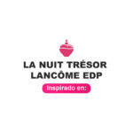 Inspirado en La Nuit Tresor Lancome Edp