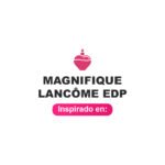 Inspirado en Magnifique Lancome Edp