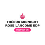 Inspirado en Tresor Midnight Rose Lancome Edp