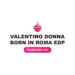 Inspirado en Valentino Donna Born In Roma Edp